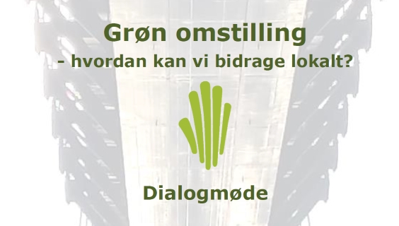 Grøn omstilling - hvordan kan vi bidrage lokalt? Dialogmøde